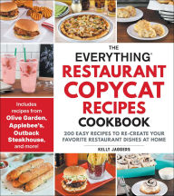 Free ebook portugues download The Everything Restaurant Copycat Recipes Cookbook: 200 Easy Recipes to Re-Create Your Favorite Restaurant Dishes at Home by Kelly Jaggers