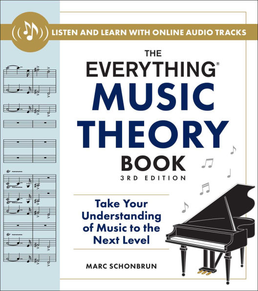 the Everything Music Theory Book, 3rd Edition: Take Your Understanding of to Next Level