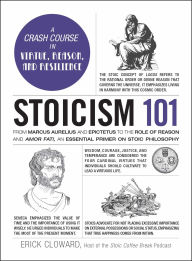 Free online downloadable books to read Stoicism 101: From Marcus Aurelius and Epictetus to the Role of Reason and Amor Fati, an Essential Primer on Stoic Philosophy RTF English version 9781507223574 by Erick Cloward