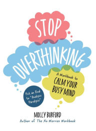 Title: Stop Overthinking: A Workbook to Calm Your Busy Mind, Author: Molly Burford