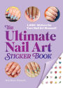 The Ultimate Nail Art Sticker Book: 1,000+ Stickers for Your Nail Art Moment!