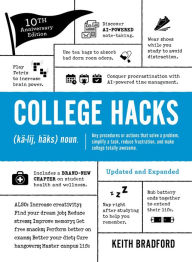 Title: College Hacks: Updated and Expanded: 10th Anniversary Edition, Author: Keith Bradford