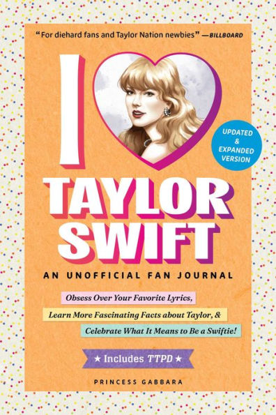 I Love Taylor Swift Updated & Expanded Version: An Unofficial Fan Journal