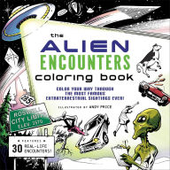 Title: The Alien Encounters Coloring Book: Color Your Way Through the Most Famous Extraterrestrial Sightings Ever!, Author: Andy Price