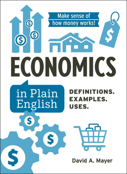 Economics Plain English: Definitions. Examples. Uses.