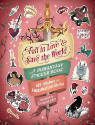 Title: Fall in Love & Save the World: A Romantasy Sticker Book, Author: Catarina Cruz