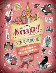 Title: The Romantasy Sticker Book: 500+ Stickers for Fantastical Love Stories, Author: Catarina Cruz