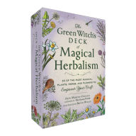 Title: The Green Witch's Deck of Magical Herbalism: 50 of the Most Magical Plants, Herbs, and Flowers to Empower Your Craft, Author: Arin Murphy-Hiscock