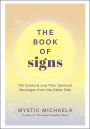 The Book of Signs: 150 Symbols and Their Spiritual Messages from the Other Side