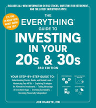 Title: The Everything Guide to Investing in Your 20s & 30s, 3rd Edition: Your Step-by-Step Guide to: * Understanding Stocks, Bonds, and Mutual Funds * Maximizing Your 401(k) * Exploring Strategies for Alternative Investments * Taking Advantage of Investment Apps, Author: Joe Duarte