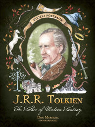 Title: J.R.R. Tolkien: The Father of Modern Fantasy, Author: Don Marshall