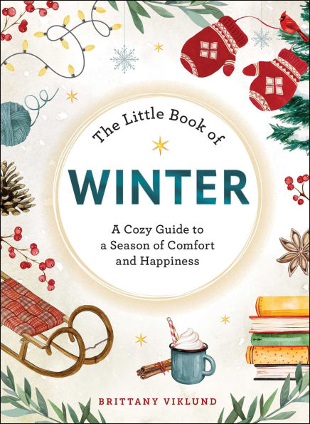 The Little Book of Winter: a Cozy Guide to Season Comfort and Happiness