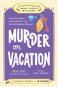 Title: Murder on Vacation: Book 4: Solve the Puzzles-and the Plot of a Cozy Bed and Breakfast Mystery!, Author: Rosie A. Point