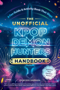 Title: The Unofficial KPop Demon Hunters Handbook: A Fan Guide & Activity Book That Slays, Author: Princess Gabbara