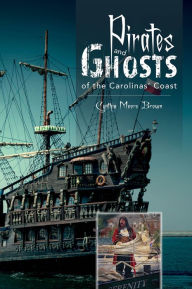 Title: Pirates and Ghosts of the Carolinas' Coast, Author: Cynthia Moore Brown