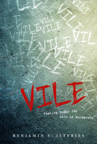 Title: Vile : Peeking Under the Skin of Murderers, Author: Masters Of Balance