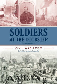 Title: Soldiers at the Doorstep : Civil War Lore, Author: Larry S. Chowning