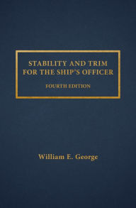 Title: Stability and Trim for the Ship's Officer, Author: William E. George