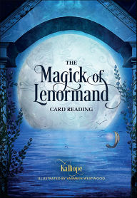 Title: The Magick of Lenormand Card Reading, Author: Kalliope Haratsidis