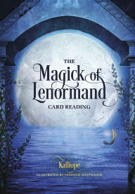 Title: The Magick of Lenormand: Card Reading, Author: Kalliope Haratsidis
