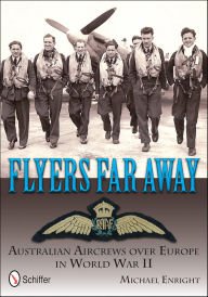 Title: Flyers Far Away: Australian Aircrews over Europe in World War II, Author: Michael Enright
