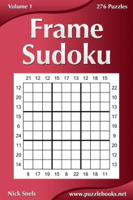 Title: Frame Sudoku - Volume 1 - 276 Logic Puzzles, Author: Nick Snels