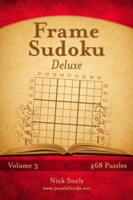 Title: Frame Sudoku Deluxe - Volume 3 - 468 Logic Puzzles, Author: Nick Snels