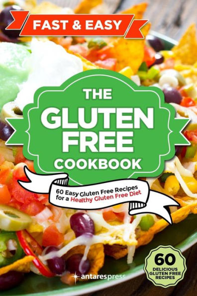 Gluten Free Cookbook: 60 Easy Gluten Free Recipes for a Gluten Free Diet