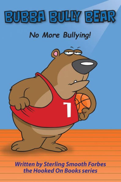 Bubba Bully Bear: No More Bullying!