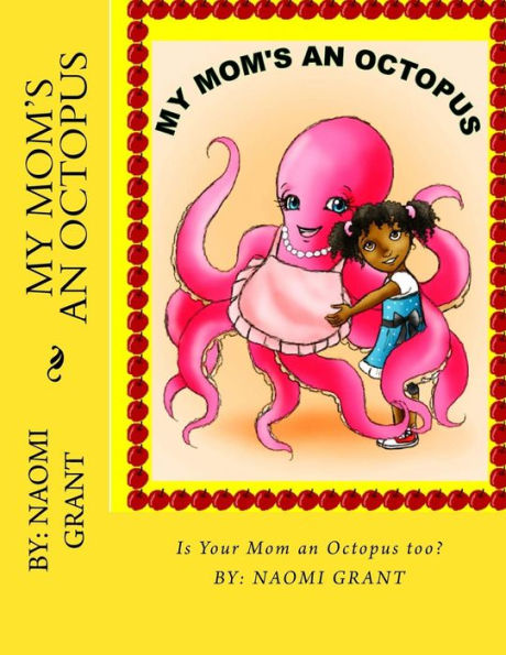 My Mom's an Octopus!: how about yours?