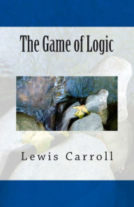 Title: The Game of Logic, Author: Lewis Carroll