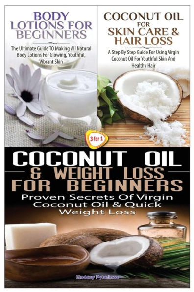 Body Lotions For Beginners & Coconut Oil for Skin Care & Hair Loss & Coconut Oil & Weight Loss for Beginners