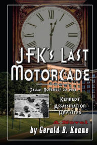 Title: JFK's Last Motorcade: Kennedy Assassination Revisited, Author: Gerald B Keane