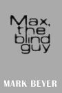 Max, the blind guy