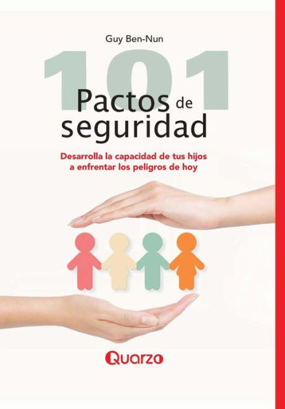 101 pactos de seguridad: Desarrolla la capacidad tus hijos a enfrentar los peligros hoy