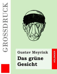 Title: Das grüne Gesicht (Großdruck), Author: Gustav Meyrink