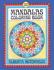 Title: Mandalas Coloring Book No. 4: 32 New Unframed Round Mandalas, Author: Alberta Hutchinson