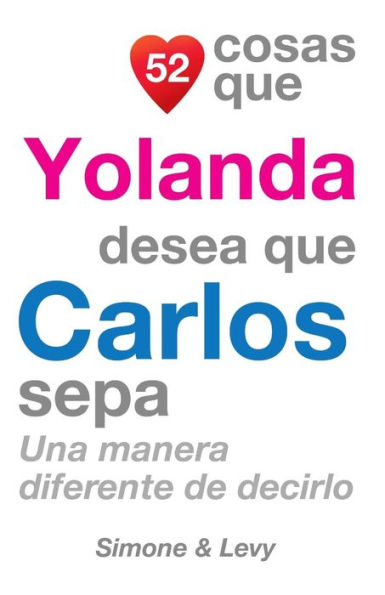 52 Cosas Que Yolanda Desea Que Carlos Sepa: Una Manera Diferente de Decirlo