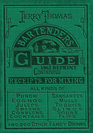 Jerry Thomas Bartenders Guide 1862 Reprint: How to Mix Drinks, or the Bon Vivant's Companion