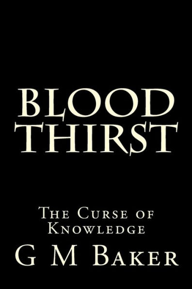 Blood Thirst: The Curse of Knowledge