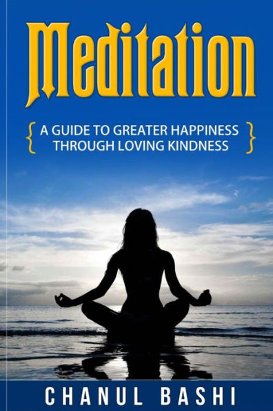 Meditation: A guide to greater happiness through loving kindness
