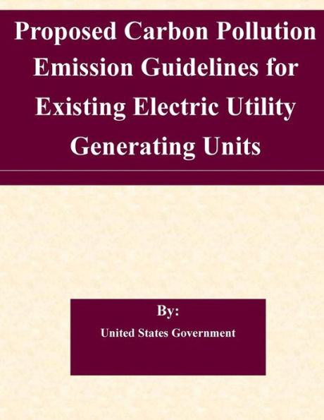 Proposed Carbon Pollution Emission Guidelines for Existing Electric Utility Generating Units