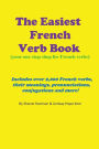 The Easiest French Verb book: (Your one stop shop for French verbs) Includes over 2,000 French verbs, their meanings, pronunciations, conjugations and more!