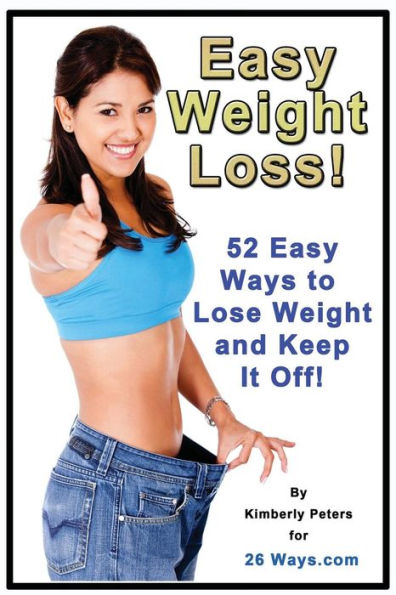 Easy Weight Loss: 52 Easy Ways to Lose Weight and Keep it Off!