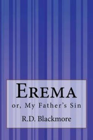 Title: Erema: or, My Father's Sin, Author: R. D. Blackmore