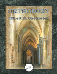 Title: Orthodoxy (Dancing Unicorn Press), Author: G. K. Chesterton