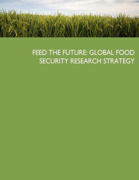 Feed the Future: Global Food Security Research Strategy