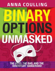 Title: Binary Options Unmasked, Author: Anna Coulling