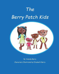 Title: The Berry Patch Kids, Author: Yolanda C Berry