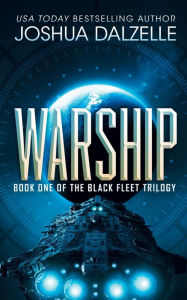 Title: Warship: Black Fleet Trilogy 1, Author: Joshua Dalzelle